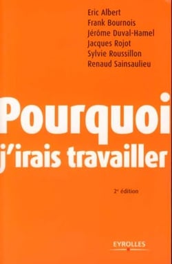 Pourquoi j'irais travailler (2e edition)