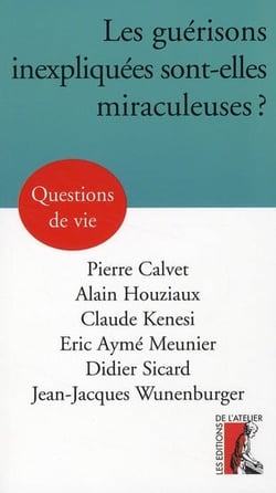 Les guérisons inexpliquées sont-elles miraculeuses ?