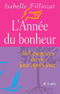 L'année du bonheur : 365 exercices de vie jour après jour