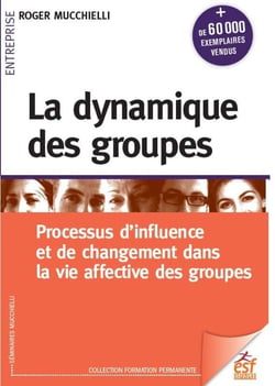 La dynamique des groupes - processus d'influence et de changement dans la vie affective des groupes