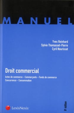 Droit commercial - actes de commerce - commerçants - fonds de commerce - concurrence - consommation (8e édition)
