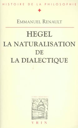 Hegel - la naturalisation de la dialectique