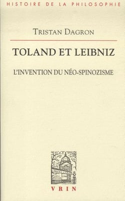 Toland et Leibniz - l'invention du néo-spinozisme