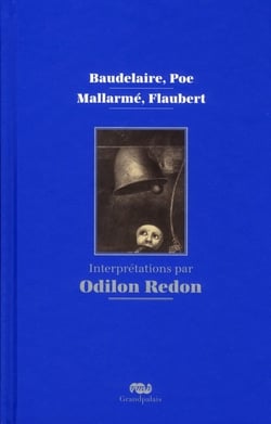 Baudelaire, Poe, Mallarmé, Flaubert, interprétations par Odilon Redon