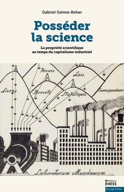 Posséder la science - la propriété scientifique au temps du capitalisme industriel