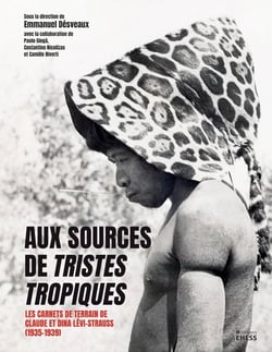 Aux sources de Tristes tropiques : Les carnets de terrain de !claude et Dina Lévi-Strauss (1935-1939)