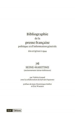 Bibliographie de la presse française dpolitique et d'information générale des origines à 1944 : Volume 76, Seine-Maritime