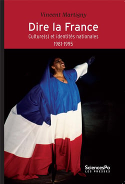 Dire la France - culture(s) et identités nationales, 1981-1995