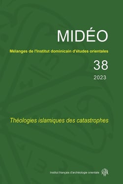 MIDEO Tome 38 : théologies islamiques des catastrophes