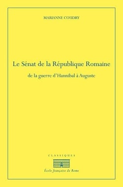 Le Sénat de la République romaine - de la guerre d'Hannibal à Auguste