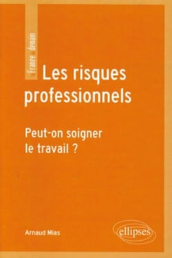 Les risques professionnels - peut-on soigner le travail ?