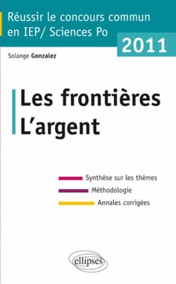 Réussir le concours commun en IEP-Sciences Po - les frontières, l'argent (édition 2011)