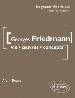 Georges Friedmann - vie, oeuvres, concepts