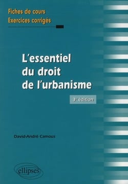 L'essentiel du droit de l'urbanisme. fiches de cours et exercices corriges. 3e edition