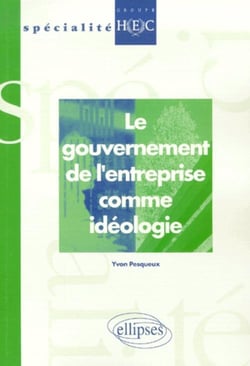 Le gouvernement de l'entreprise comme idéologie