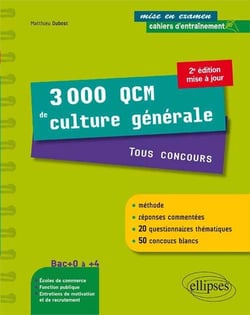 3000 QCM de Culture générale. Tous concours - une méthode, des réponses commentées et 50 concours blancs ! - 2e édition mise à jour