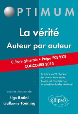 La vérité. Auteur par auteur. (Culture générale. Prépas commerciales ECE/ECS. Concours 2015)