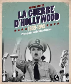 La guerre d'Hollywood, 1939-1945 - propagande, patriotisme et cinéma