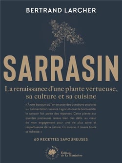Sarrasin : la renaissance d'une plante vertueuse, sa culture et sa cuisine