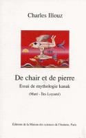 De chair et de pierre : Essai de mythologie kanak (Maré - Àles Loyauté)