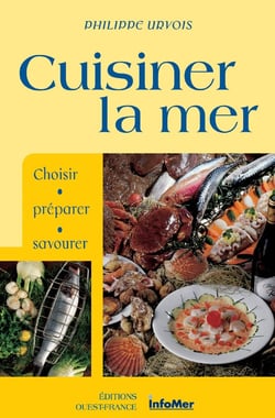 Cuisiner la mer - choisir, préparer, savourer