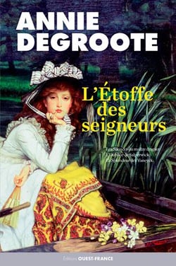 L'etoffe des seigneurs : les Silences du Maître drapie - l'oubliée de Salperwick - la splendeur des Vaneyck