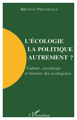 L'écologie, la politique autrement ? culture, sociologie et histoire des écologistes