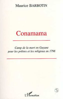 Conamama : Camp de la mort en Guyane pour les prêtres et les religieux en 1798