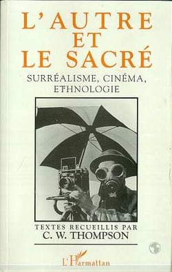 L'autre et le sacré - surréalisme, cinéma, ethnologie
