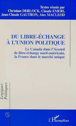 Du libre-échange à l'union politique : le Canada, la France