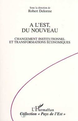 A l'est, du nouveau - changement institutionnel et transformations economiques
