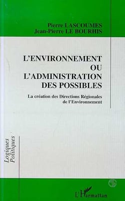 L'environnement ou l'administration des possibles - la creation des directions regionales de l'envir