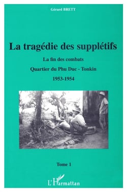 La Tragédie des Supplétifs : La fin des combats - Quartier du Phu Duc - Tonkin 1953-l964