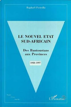 Le Nouvel État Sud Africain : Des Bantoustans aux Provinces 1948 1997