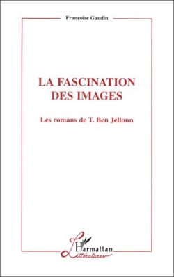 La fascination des images - les romans de tahar ben jelloun