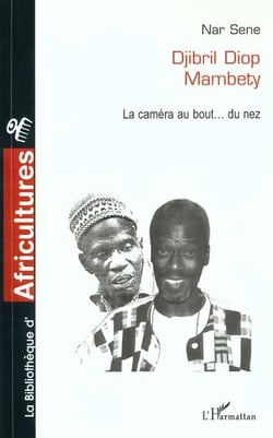 DJIBRIL DIOP MAMBETY : La caméra au bout? du nez