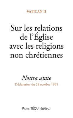 Sur les relations de l'Église avec les religions non chrétiennes - nostra ætate - déclaration du 28 octobre 1965