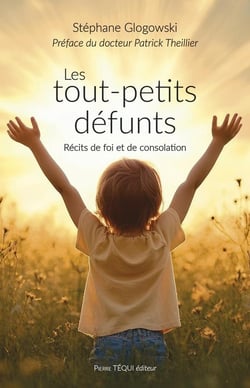 Les tout-petits défunts : Récits de foi et de consolation