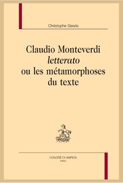 Claudio monteverdi letterato ou les métamorphoses du texte