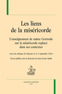 Les liens de la miséricorde - l'enseignement de sainte Gertrude sur la miséricorde replacé dans ses contextes