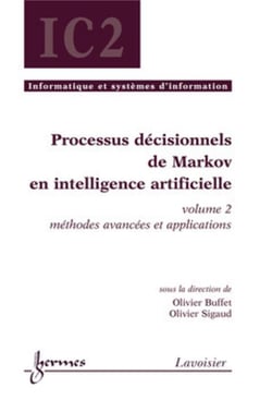 Processus décisionnels de Markov en intelligence artificielle, volume 2 : méthodes avancées et applications