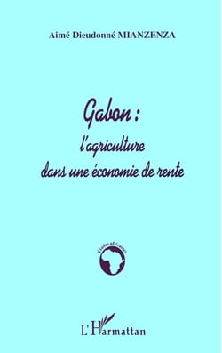 GABON : L'AGRICULTURE DANS UNE ÉCONOMIE DE RENTE