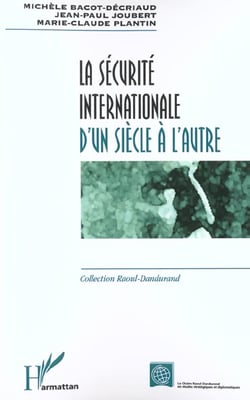 LA SÉCURITÉ INTERNATIONALE D'UN SIÈCLE À L'AUTRE