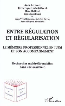 Entre regulation et regularisation - le memoire professionnel en iufm et son accompagnement - recher