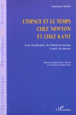 L'ESPACE ET LE TEMPS CHEZ NEWTON ET CHEZ KANT : Essai d'explication de l'idéalisme kantien à partir de Newton