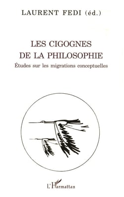 LES CIGOGNES DE LA PHILOSOPHIE : Études sur les migrations conceptuelles