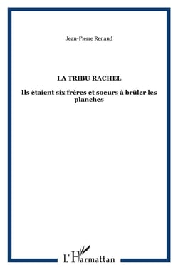 La tribu rachel : Ils étaient six frères et soeurs à brûler les planches