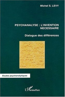 Psychanalyse: l'invention nécessaire : Dialogue des différences