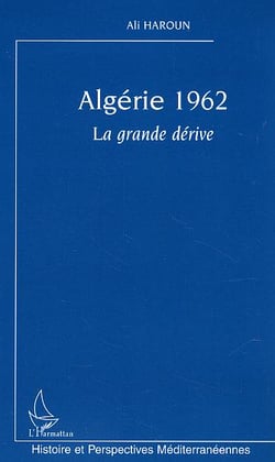 Algérie 1962 : La grande dérive