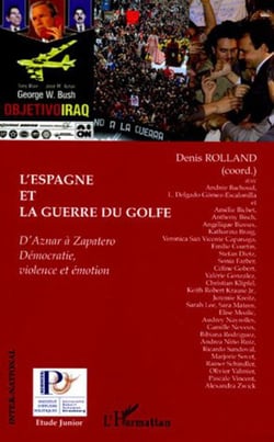 L'Espagne et la Guerre du Golfe : D'Aznar à Zapatero - Démocratie, violence et émotion